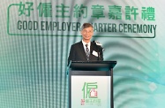 The Secretary for Labour and Welfare, Dr Law Chi-kwong, and the Commissioner for Labour, Mr Carlson Chan, attended at the Good Employer Charter Ceremony today (September 14) to give recognition to employer organisations supporting the Charter and adopting good people management practices. Photo shows Dr Law speaking at the ceremony.